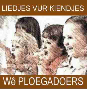 'Wê Ploegadoers - LIEDJES VUR KIENDJES'
